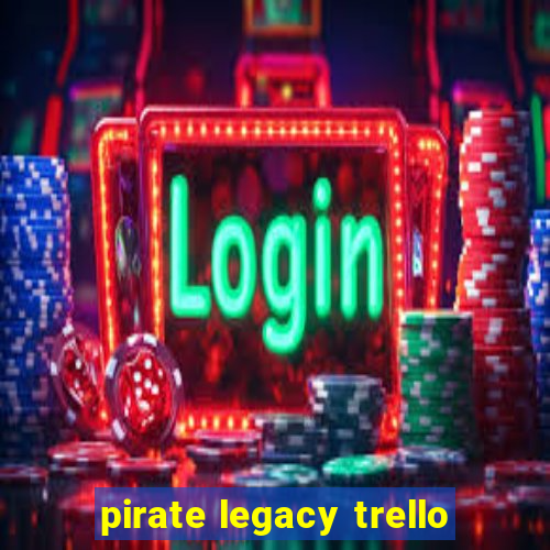 pirate legacy trello